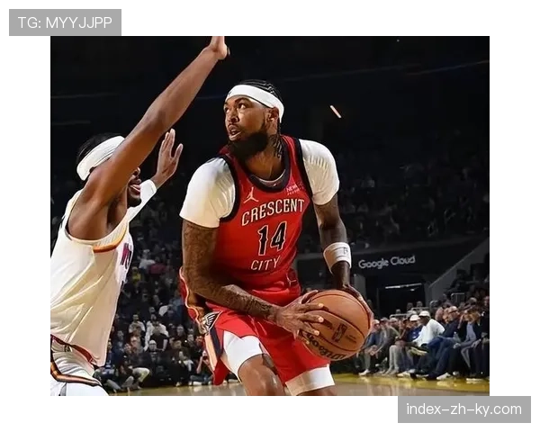 英格拉姆中距离精准 鹈鹕进攻因其而更稳定